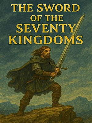 cover image of The Sword of the Seventy Kingdoms